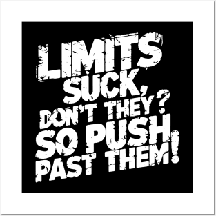 Limits suck, don't they? So push past them! Posters and Art